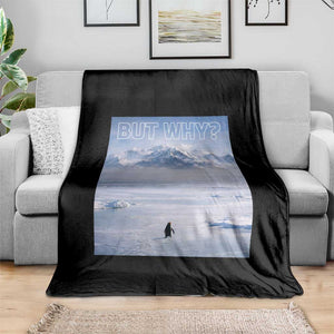 Funny Nihilist Penguin But Why Meme Throw Blanket Existential Arctic Scene Icy Wilderness Quiet Thinkers TS02 Print Your Wear