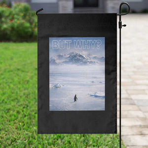 Funny Nihilist Penguin But Why Meme Garden Flag Existential Arctic Scene Icy Wilderness Quiet Thinkers TS02 Print Your Wear