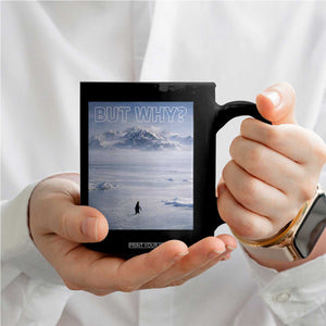 Funny Nihilist Penguin But Why Meme Coffee Mug Existential Arctic Scene Icy Wilderness Quiet Thinkers TS02 Print Your Wear