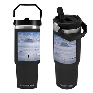 Funny Nihilist Penguin But Why Meme Flip Straw Tumbler Existential Arctic Scene Icy Wilderness Quiet Thinkers TS02 One Size: 30 oz Black Print Your Wear