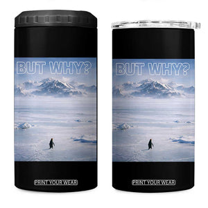Funny Nihilist Penguin But Why Meme 4 in 1 Can Cooler Tumbler Existential Arctic Scene Icy Wilderness Quiet Thinkers TS02 One Size: 16 oz Black Print Your Wear