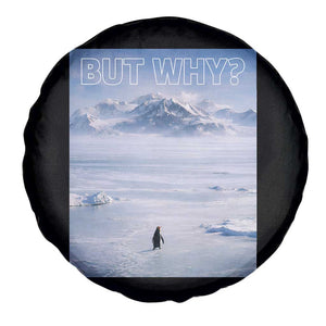 Funny Nihilist Penguin But Why Meme Spare Tire Cover Existential Arctic Scene Icy Wilderness Quiet Thinkers TS02 Print Your Wear