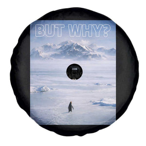 Funny Nihilist Penguin But Why Meme Spare Tire Cover Existential Arctic Scene Icy Wilderness Quiet Thinkers TS02 Print Your Wear