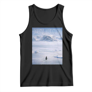 Funny Nihilist Penguin But Why Meme Tank Top Existential Arctic Scene Icy Wilderness Quiet Thinkers TS02 Black Print Your Wear