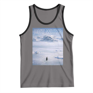 Funny Nihilist Penguin But Why Meme Tank Top Existential Arctic Scene Icy Wilderness Quiet Thinkers TS02 Deep Heather Black Print Your Wear