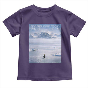 Funny Nihilist Penguin But Why Meme Toddler T Shirt Existential Arctic Scene Icy Wilderness Quiet Thinkers TS02 Purple Print Your Wear