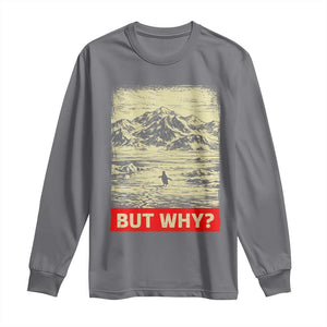 Retro Nihilist Penguin But Why Meme Long Sleeve Shirt Distressed Existential Moody Vintage Quiet Thinkers TS02 Charcoal Print Your Wear