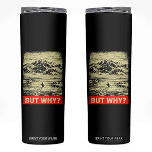 Retro Nihilist Penguin But Why Meme Skinny Tumbler Distressed Existential Moody Vintage Quiet Thinkers TS02 Black Print Your Wear