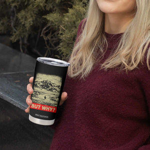 Retro Nihilist Penguin But Why Meme Tumbler Cup Distressed Existential Moody Vintage Quiet Thinkers TS02 Print Your Wear