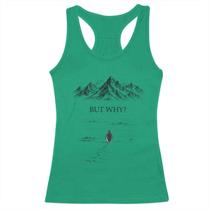 The Nihilist Penguin But Why Meme Racerback Tank Top Existential Moody Quiet Thinkers TS02 Irish Green Print Your Wear