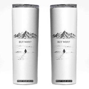 The Nihilist Penguin But Why Meme Skinny Tumbler Existential Moody Quiet Thinkers TS02 White Print Your Wear