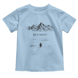 The Nihilist Penguin But Why Meme Toddler T Shirt Existential Moody Quiet Thinkers TS02 Light Blue Print Your Wear