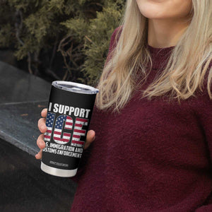 I Support ICE Patriotic Law Enforcement American Flag Tumbler Cup TS02 Print Your Wear