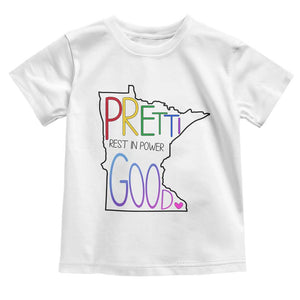 Pretti Good Minnesota Tribute Toddler T Shirt Rest in Power Rainbow Memorial TS02 White Print Your Wear