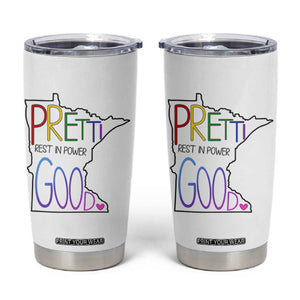 Pretti Good Minnesota Tribute Tumbler Cup Rest in Power Rainbow Memorial TS02 White Print Your Wear