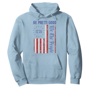 Be Pretti Good 1776 Flag Hoodie We The People Patriotic Protest TS02 Light Blue Print Your Wear