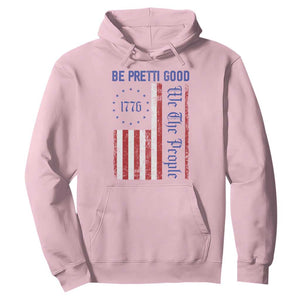 Be Pretti Good 1776 Flag Hoodie We The People Patriotic Protest TS02 Light Pink Print Your Wear