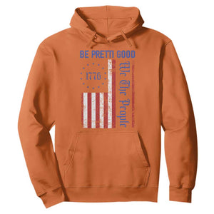 Be Pretti Good 1776 Flag Hoodie We The People Patriotic Protest TS02 Orange Print Your Wear