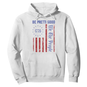 Be Pretti Good 1776 Flag Hoodie We The People Patriotic Protest TS02 White Print Your Wear