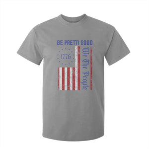 Be Pretti Good 1776 Flag T Shirt For Kid We The People Patriotic Protest TS02 Sport Gray Print Your Wear