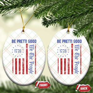 Be Pretti Good 1776 Flag Ceramic Ornament We The People Patriotic Protest TS02 Print Your Wear