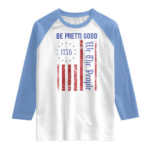 Be Pretti Good 1776 Flag Raglan Shirt We The People Patriotic Protest TS02 White Carolina Blue Print Your Wear