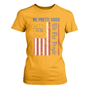 Be Pretti Good 1776 Flag T Shirt For Women We The People Patriotic Protest TS02 Gold Print Your Wear