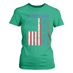 Be Pretti Good 1776 Flag T Shirt For Women We The People Patriotic Protest TS02 Irish Green Print Your Wear