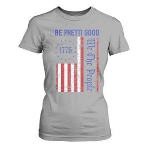 Be Pretti Good 1776 Flag T Shirt For Women We The People Patriotic Protest TS02 Sport Gray Print Your Wear