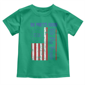 Be Pretti Good 1776 Flag Toddler T Shirt We The People Patriotic Protest TS02 Irish Green Print Your Wear