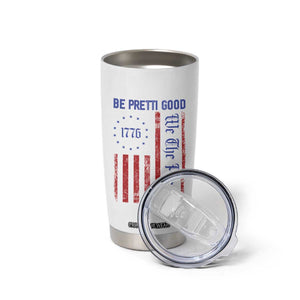 Be Pretti Good 1776 Flag Tumbler Cup We The People Patriotic Protest TS02 Print Your Wear