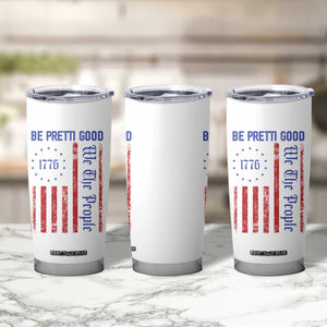 Be Pretti Good 1776 Flag Tumbler Cup We The People Patriotic Protest TS02 Print Your Wear
