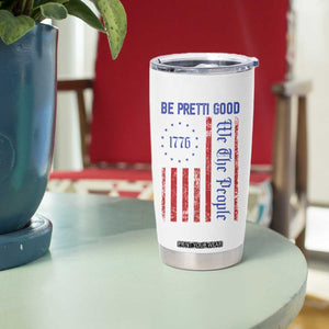 Be Pretti Good 1776 Flag Tumbler Cup We The People Patriotic Protest TS02 Print Your Wear