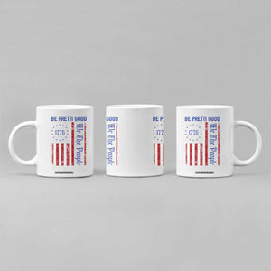 Be Pretti Good 1776 Flag Coffee Mug We The People Patriotic Protest TS02 Print Your Wear