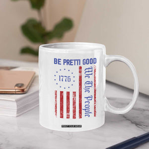 Be Pretti Good 1776 Flag Coffee Mug We The People Patriotic Protest TS02 Print Your Wear