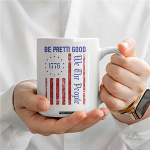 Be Pretti Good 1776 Flag Coffee Mug We The People Patriotic Protest TS02 Print Your Wear
