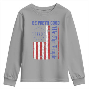Be Pretti Good 1776 Flag Youth Sweatshirt We The People Patriotic Protest TS02 Sport Gray Print Your Wear