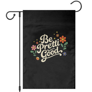Be Pretti Good Floral Garden Flag Retro Empowerment Statement TS02 Black Print Your Wear