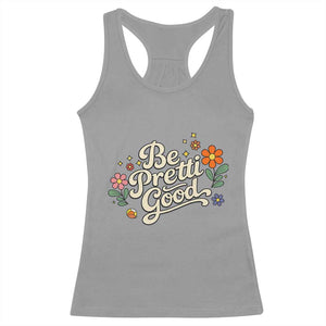 Be Pretti Good Floral Racerback Tank Top Retro Empowerment Statement TS02 Sport Gray Print Your Wear