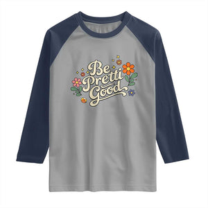 Be Pretti Good Floral Raglan Shirt Retro Empowerment Statement TS02 Sport Gray Navy Print Your Wear