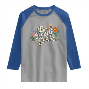 Be Pretti Good Floral Raglan Shirt Retro Empowerment Statement TS02 Sport Gray Royal Print Your Wear