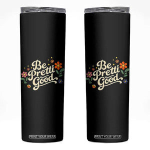 Be Pretti Good Floral Skinny Tumbler Retro Empowerment Statement TS02 Black Print Your Wear