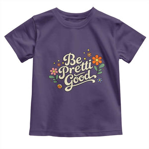 Be Pretti Good Floral Toddler T Shirt Retro Empowerment Statement TS02 Purple Print Your Wear