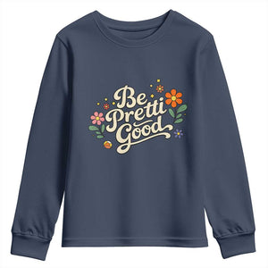 Be Pretti Good Floral Youth Sweatshirt Retro Empowerment Statement TS02 Navy Print Your Wear