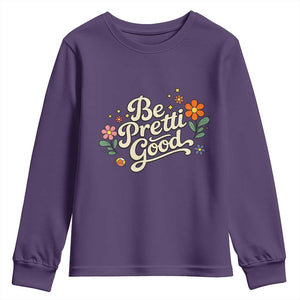 Be Pretti Good Floral Youth Sweatshirt Retro Empowerment Statement TS02 Purple Print Your Wear
