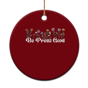 Be Pretti Good Flower Border Ceramic Ornament Honor Through Hope and Beauty TS02 1pc Red Print Your Wear