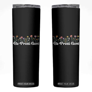 Be Pretti Good Flower Border Skinny Tumbler Honor Through Hope and Beauty TS02 Black Print Your Wear
