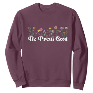 Be Pretti Good Flower Border Sweatshirt Honor Through Hope and Beauty TS02 Maroon Print Your Wear