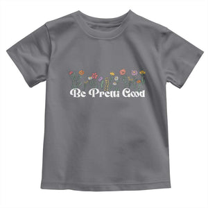 Be Pretti Good Flower Border Toddler T Shirt Honor Through Hope and Beauty TS02 Charcoal Print Your Wear