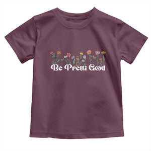 Be Pretti Good Flower Border Toddler T Shirt Honor Through Hope and Beauty TS02 Maroon Print Your Wear